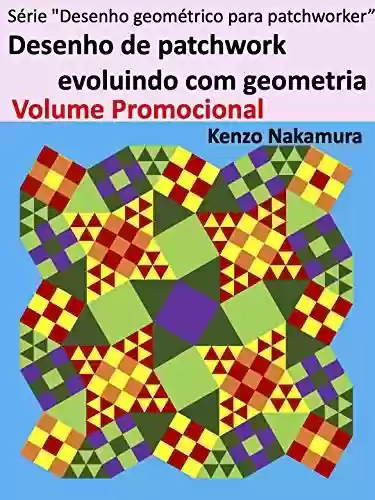Livro Baixar: Desenho de patchwork evoluindo com geometria Volume Promocional (Série "Desenho geométrico para patchworker” Livro 1)