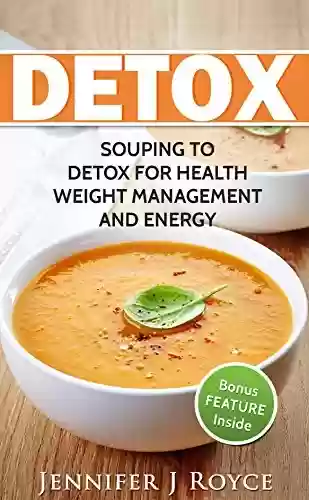 Livro Baixar: Detox: Souping to Detox for Health, Weight Management and Energy (weight loss, Detoxing, Nourishing soups, Plant based Soups) (English Edition)