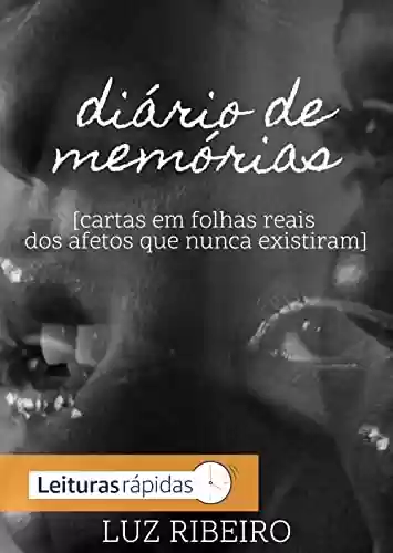 diário de memórias: cartas em folhas reais dos afetos que nunca existiram - Luz Ribeiro