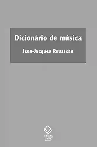Dicionário de música (Clássicos Livro 61) - Jean-Jacques Rousseau