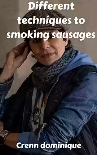 Different Techniques to Smoking Sausages (English Edition) - Crenn Dominique
