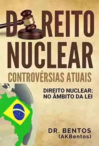 Livro Baixar: Direito Nuclear: Controvérsias Atuais