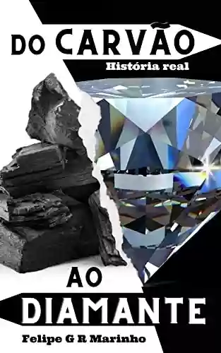 Livro Baixar: Do Carvão ao Diamante parte 1: História real