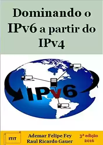 Livro Baixar: Dominando o IPv6 a Partir do IPv4
