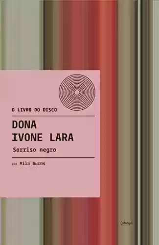 Livro Baixar: Dona Ivone Lara - Sorriso Negro (O livro do disco)