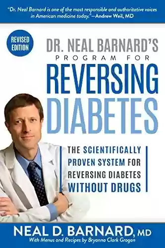 Livro Baixar: Dr. Neal Barnard's Program for Reversing Diabetes: The Scientifically Proven System for Reversing Diabetes without Drugs (English Edition)