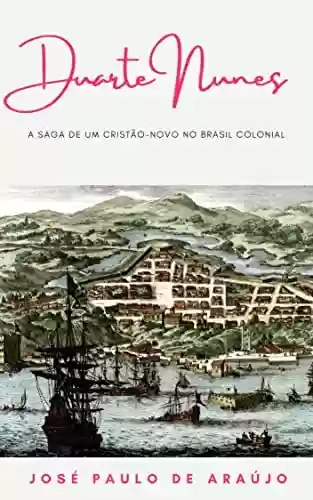 Livro Baixar: Duarte Nunes: a saga de um cristão-novo no Brasil colonial