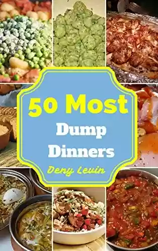 Livro Baixar: Dump Dinners Cookbook : 50 Delicious of Dump Dinners Cookbook Recipes (Dump Dinners Cookbook, Dump Dinners Recipes, Dump Dinners books, Dump Dinners ebook, ... Dinners for beginners) (English Edition)