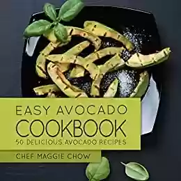 Livro Baixar: Easy Avocado Cookbook: 50 Delicious Avocado Recipes (Avocado Cookbook, Avocado Recipes Book 1) (English Edition)