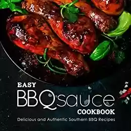 Livro Baixar: Easy BBQ Sauce Cookbook: Delicious and Authentic Southern BBQ Recipes (2nd Edition) (English Edition)