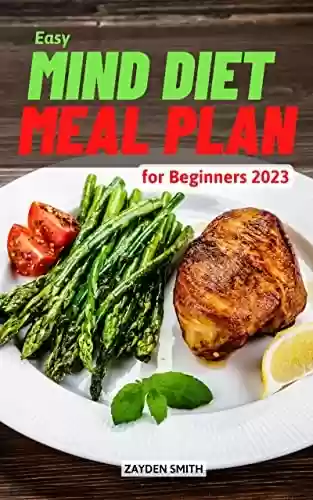 Livro Baixar: Easy Mind Diet Meal Plan for Beginners 2023: Healthy And Delicious Recipes To Boost Your Brain Power | Prevent Alzheimer's & Dementia With Meal Planning Made Easy For Beginners (English Edition)
