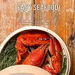 Livro Baixar: Easy Seafood Cookbook: Seafood Recipes for Tilapia, Salmon, Shrimp, and All Types of Fish (English Edition)