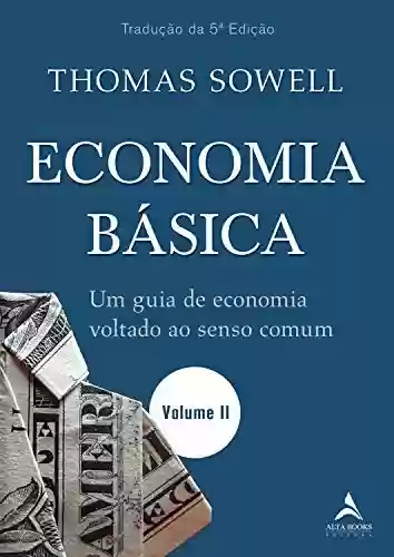 Livro Baixar: Economia Básica: um Guia de Economia Voltado ao Senso Comum - Volume II