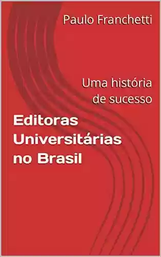 Livro PDF: Editoras Universitárias no Brasil: Uma história de sucesso