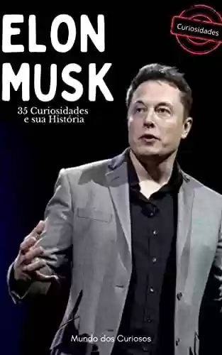 Livro Baixar: Elon Musk : 35 Curiosidades e sua História