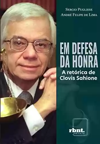 Livro Baixar: Em Defesa da Honra: A retórica de Clovis Sahione