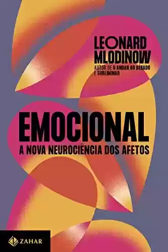 Livro Baixar: Emocional: A nova neurociência dos afetos