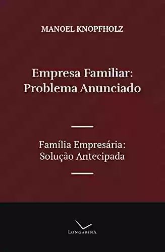 Livro Baixar: Empresa Familiar, Problema Anunciado: Família Empresária, Solução Antecipada