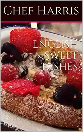 English Sweet Dishes (English Edition) - Chef Harris