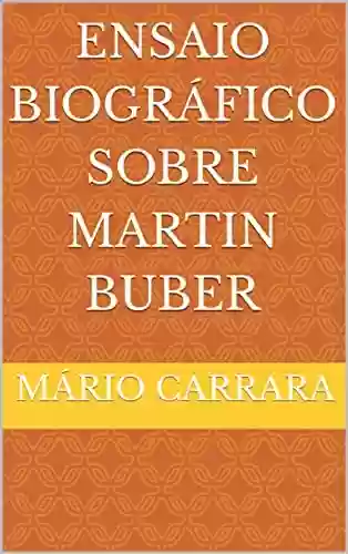 Ensaio Biográfico Sobre Martin Buber - Mário Carrara