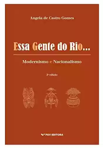 Livro Baixar: Essa gente do Rio...: modernismo e nacionalismo