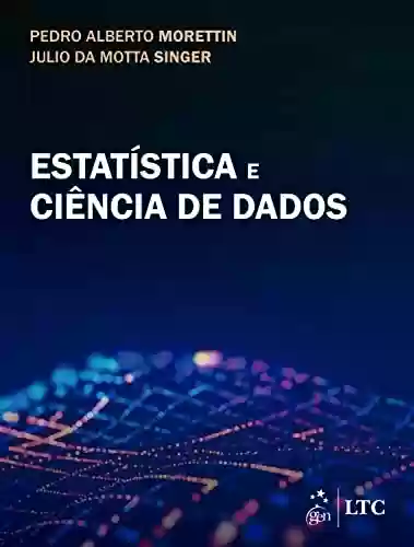 Estatística e Ciência de Dados - Pedro Alberto Morettin