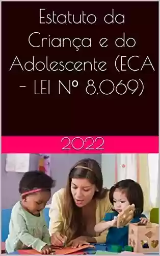 Livro Baixar: Estatuto da Criança e do Adolescente (ECA - LEI Nº 8.069): Editado especialmente para Kindle. Navegue com facilidade.
