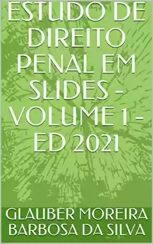 Livro Baixar: ESTUDO DE DIREITO PENAL EM SLIDES - VOLUME 1 - ED 2021