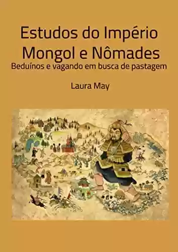 Livro Baixar: Estudos do Império Mongol e Nômades: Beduínos e vagando em busca de pastagem