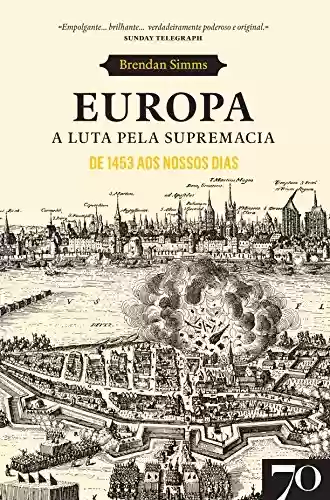 Livro Baixar: Europa. A Luta pela Supremacia - De 1453 aos Nossos Dias