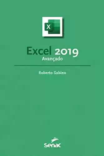 Excel 2019 avançado (Série Informática) - Roberto Sabino