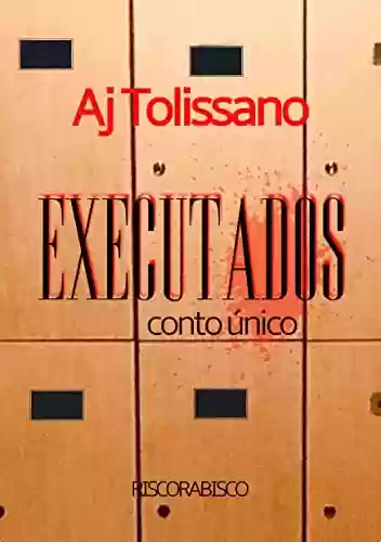 Executados - Aj Tolissano