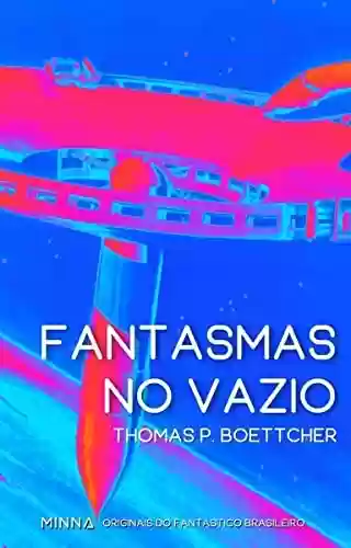 Fantasmas no vazio (Originais do fantástico brasileiro Livro 5) - Thomas P. Boettche