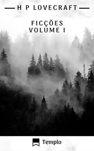 Ficções - Volume I (Ficções completas Livro 1) - Howard Phillips Lovecraft