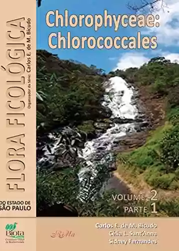 Livro Baixar: Flora Ficológica do Estado de São Paulo – vol. 2, parte 1: Chlorophyceae: Chlorococcales