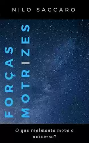 Livro Baixar: Forças Motrizes: O que realmente move o universo?