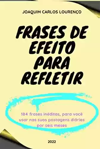 Frases De Efeito Para Refletir - Joaquim Carlos Lourenço