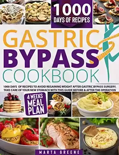 Livro Baixar: Gastric Bypass Cookbook: 1000 Days of Recipes to Avoid Regaining Weight After Gastric Bypass Surgery. Take Care of Your New Stomach With This Guide Before ... + 4 Weeks Meal Plan (English Edition)