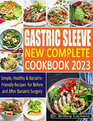 Livro Baixar: Gastric Sleeve New Complete Cookbook 2023: Simple, Healthy & Bariatric-Friendly Recipes for Before and After Bariatric Surgery (English Edition)