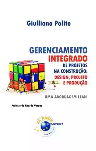 Livro Baixar: Gerenciamento Integrado de Projetos na Construção: Design, Projeto e Produção: Uma abordagem lean