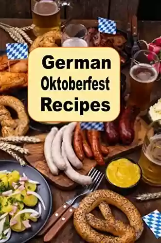 Livro Baixar: German Oktoberfest Recipes (Cooking Around the World Book 11) (English Edition)
