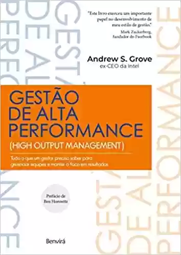 Livro Baixar: Gestão de Alta Performance: Tudo o que um gestor precisa saber para gerenciar equipes e manter o foco em resultados