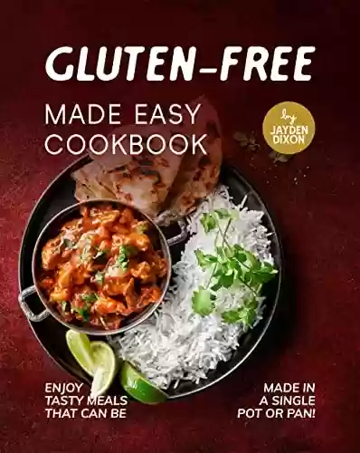 Livro Baixar: Gluten-Free Made Easy Cookbook: Enjoy Tasty Meals that Can Be Made in a Single Pot or Pan! (English Edition)