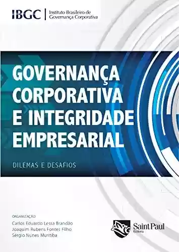 Livro Baixar: Governança Corporativa e Integridade Empresarial; Dilemas e Desafios