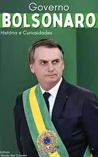 Livro Baixar: Governo Bolsonaro: História e Curiosidades