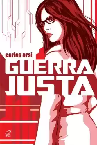Guerra justa - Carlos Orsi