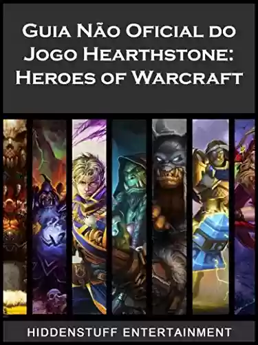 Livro Baixar: Guia Não Oficial do Jogo Hearthstone: Heroes of Warcraft