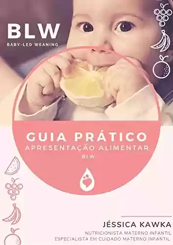 Livro Baixar: Guia Prático - Apresentação Alimentar: BLW - Baby-Led Weaning (Nutrição do Bebê Livro 1)