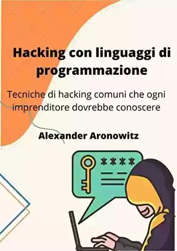 Livro Baixar: Hacking com linguagens de programação: Técnicas comuns de hacking que todo empreendedor deve conhecer