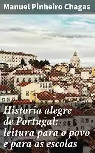 Livro Baixar: Historia alegre de Portugal: leitura para o povo e para as escolas